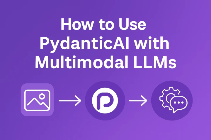 thumbnail image for How to Use PydanticAI for Multimodal LLMs